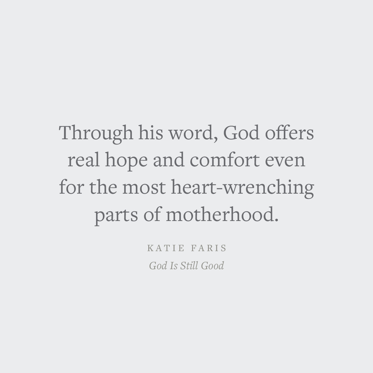 God Is Still Good: Gospel Hope and Comfort for the Unexpected Sorrows of Motherhood 7 God Is Still Good: Gospel Hope and Comfort for the Unexpected Sorrows of Motherhood - Image 7