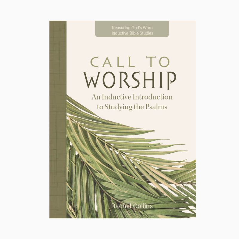 Call To Worship: An Inductive Introduction to Studying Psalms 1 Call to Worship Psalms Bible Study