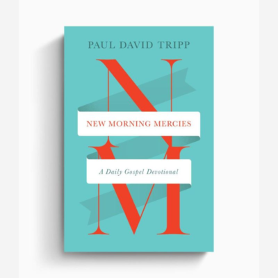 New Morning Mercies Paul Tripp