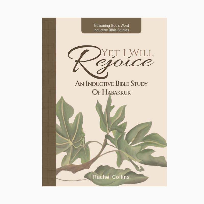 Yet I Will Rejoice: An Inductive Bible Study of Habakkuk 1 Yet I WIll Rejoice Bible Study Habakkuk