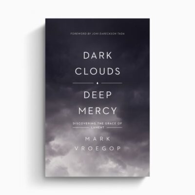 Dark Clouds, Deep Mercy: Discovering the Grace of Lament